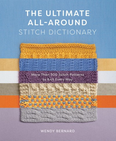 The Ultimate All-Around Stitch Dictionary by Wendy Bernard