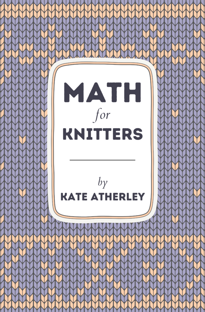 Math for Knitter's by Kate Atherly