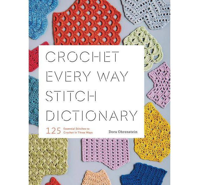 Crochet Every Way Stitch Dictionary, Dora Ohrenstein