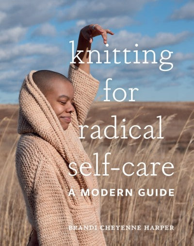Knitting for Radical Self-Care - Brandi Cheyenne Harper