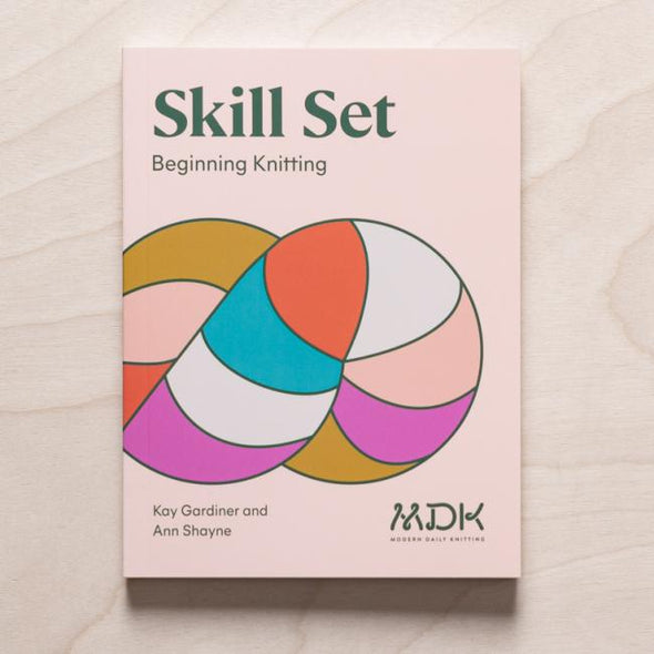 Skill Set: Beginning Knitting by Kay Gardiner and Ann Shayne