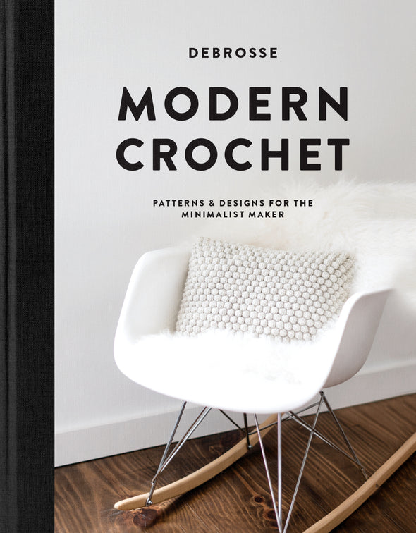 Modern Crochet: Patterns & Designs for the Minimalist Maker by Debrosse