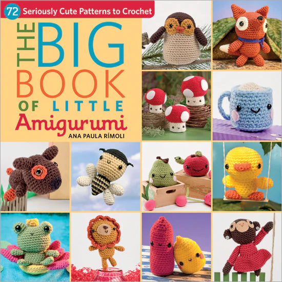 The Big Book Of Little Amigurumi By Ana Paula Rimoli